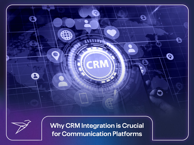 Why CRM Integration is Crucial for Communication Platforms