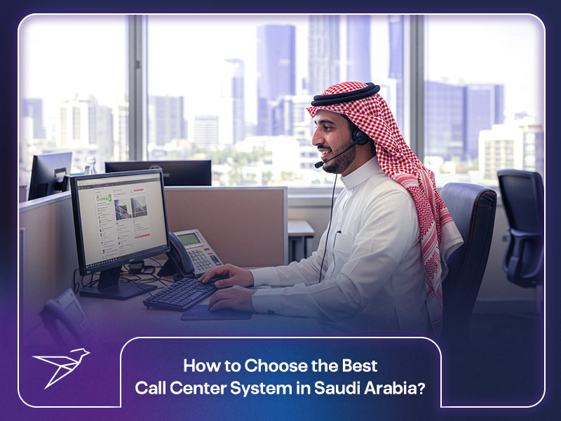How to Choose the Best Call Center System in Saudi Arabia?